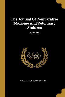 Full Download The Journal Of Comparative Medicine And Veterinary Archives; Volume 18 - William Augustus Conklin | ePub