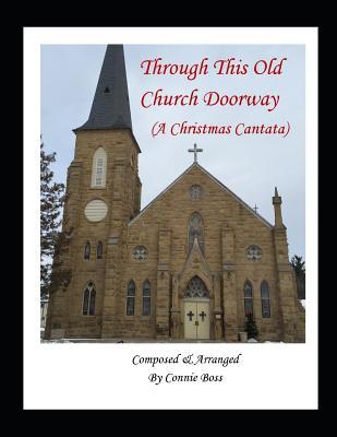 Download Through This Old Church Doorway - A Christmas Cantata: A Christmas Cantata - Connie Ruth Boss file in ePub