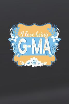 Read Online I Love Being G-Ma: Family life grandma mom love marriage friendship parenting wedding divorce Memory dating Journal Blank Lined Note Book Gift -  file in PDF