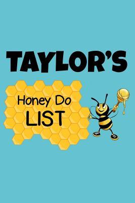 Read Online Taylor's Honey Do List: Personalized Honey-Do Notebook for Men Named Taylor - Cute Lined Note Book Pad - Novelty Notepad with Lines - Bee & Honey To Do List Journal for Men, Husband, Boyfriend, Newlywed or Dad for Birthday or Father's Day Gift - Size 6x9 -  file in PDF