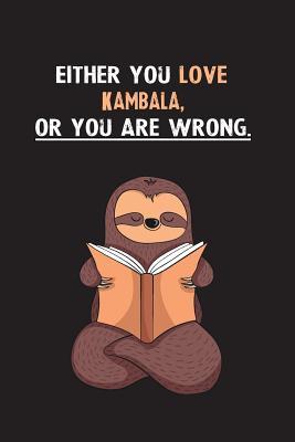 Read Online Either You Love Kambala, Or You Are Wrong.: Blank Lined Notebook Journal With A Cute and Lazy Sloth Reading - Eithrsloth Publishing file in ePub