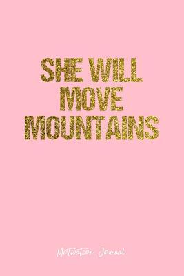 Read Online Motivation Journal: Dot Grid Gift Idea - She Will Move Mountains Motivation Quote Journal - Pink Dotted Diary, Planner, Gratitude, Writing, Travel, Goal, Bullet Notebook - 6x9 120 pages - Vepa Journals Motivation | ePub