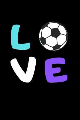 Read Online Love Soccer: Journal / notebook / Diary to write in - Soccer notebook for Girls, Boys, Men, Women, Coach -  | PDF