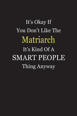 Download It's Okay If You Don't Like The Matriarch It's Kind Of A Smart People Thing Anyway: Blank Lined Notebook Journal - Unikke Publishing file in ePub