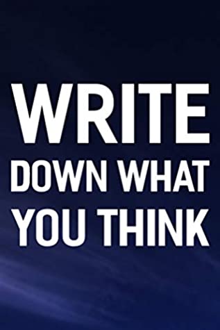 Read Write Down What You Think: Daily Success, Motivation and Everyday Inspiration For Your Best Year Ever, 365 days to more Happiness Motivational Year Long Journal / Daily Notebook / Diary -  | PDF