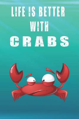 Read Life Is Better With Crabs: Cute Crabs Lovers Journal / Notebook / Diary / Birthday Gift (6x9 - 110 Blank Lined Pages) -  | ePub