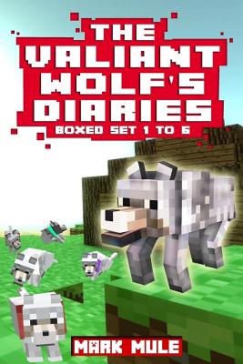 Read Online The Valiant Wolf's Diaries Collection, Books 1 to 6: (An Unofficial Minecraft Book Collection for Kids Age 9-12) - Mark Mulle | ePub