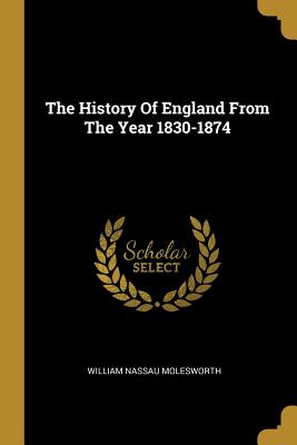 Full Download The History Of England From The Year 1830-1874 - William Nassau Molesworth file in ePub