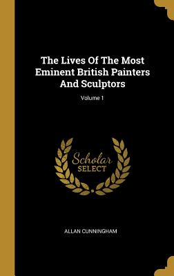 Full Download The Lives Of The Most Eminent British Painters And Sculptors; Volume 1 - Allan Cunningham file in ePub