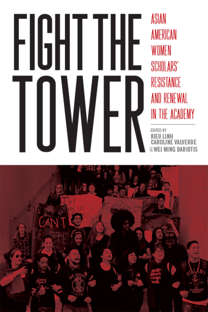 Full Download Fight the Tower: Asian American Women Scholars’ Resistance and Renewal in the Academy - Kieu Linh Caroline Valverde file in PDF