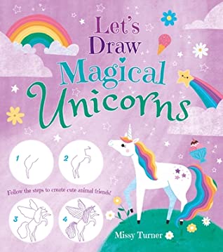 Full Download Let's Draw Magical Unicorns: Create Beautiful Unicorns Step by Step! - Missy Turner file in PDF