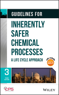 Full Download Guidelines for Inherently Safer Chemical Processes: A Life Cycle Approach - Center for Chemical Process Safety (CCPS) | ePub