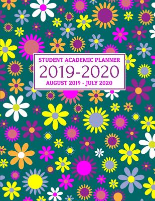 Full Download Student Academic Planner 2019-2020: Bright, Colorful Flowers Design School Assignment Organizer for High School or College Students - Keep Track of Your Daily, Weekly, and Monthly Assignments From August 2019 to July 2020 - Matilda Boyd | PDF