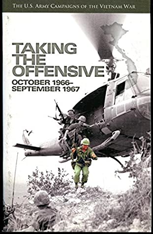 Read Online U.S. Army Campaigns of the Vietnam War: Taking the Offensive, October 1966-September 1967 - Glenn F. Williams file in PDF