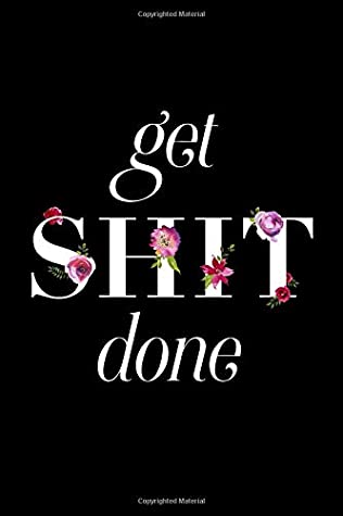 Read Online Get Shit Done  2019  Weekly & Monthly Planner: Floral Letters, January 2019 - December 2019, 6” x 9” (2019 12-Month Daily Weekly Monthly Planner, Organizer, Agenda Journal and Calendar) -  | ePub