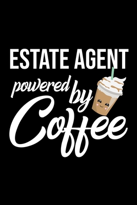 Read Online Estate Agent Powered by Coffee: Christmas Gift for Estate Agent Funny Estate Agent Journal Best 2019 Christmas Present Lined Journal 6x9inch 120 pages - Funny Journals For Estate Agent | PDF