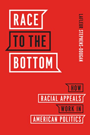 Read Online Race to the Bottom: How Racial Appeals Work in American Politics - LaFleur Stephens-Dougan file in PDF