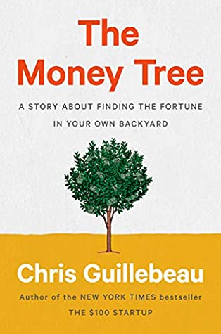 Read Online The Money Tree: A Story About Finding the Fortune in Your Own Backyard - Chris Guillebeau file in ePub