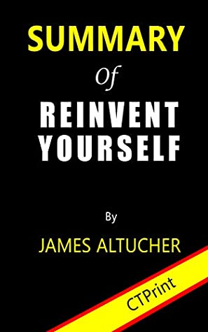 Read Online Summary of Reinvent Yourself By James Altucher - CTPrint file in PDF