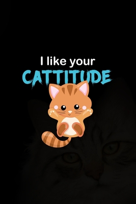 Read Online I Like Your Cattitude: All Purpose 6x9 Blank Lined Notebook Journal Way Better Than A Card Trendy Unique Gift Black Solid Cats - Blossom Mullen CL | PDF