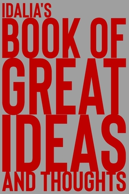 Read Idalia's Book of Great Ideas and Thoughts: 150 Page Dotted Grid and individually numbered page Notebook with Colour Softcover design. Book format: 6 x 9 in - 2 Scribble file in ePub