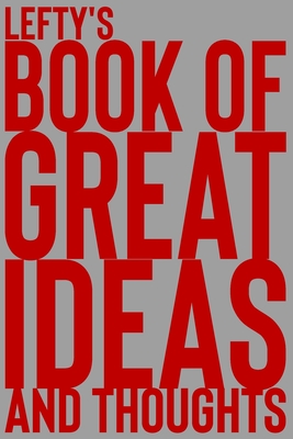 Read Lefty's Book of Great Ideas and Thoughts: 150 Page Dotted Grid and individually numbered page Notebook with Colour Softcover design. Book format: 6 x 9 in - 2 Scribble file in ePub