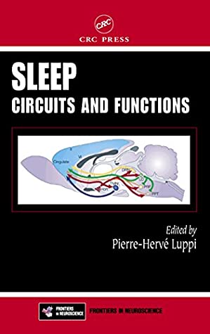 Download Sleep: Circuits and Functions (METHODS & NEW FRONTIERS IN NEUROSCIENCE SERIES) - Pierre-Herve' Luppi file in PDF