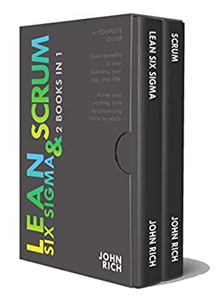 Full Download LEAN SIX SIGMA & SCRUM 2 books 1: A complete guide - Gain benefits in your business, your job and your life, with Lean Six Sigma and halve your working time by producing twice as much with Scrum - John Rich | ePub