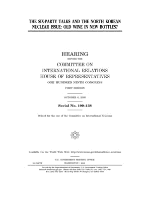 Full Download The Six-Party Talks and the North Korean nuclear issue: old wine in new bottles? - U.S. House of Representatives file in ePub