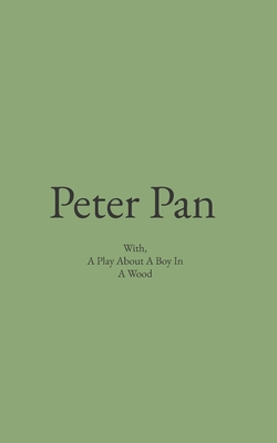 Read Online Peter Pan: With, A Play About A Boy In A Wood - K M Lulgjuraj file in ePub