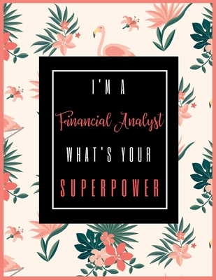 Download I'm A FINANCIAL ANALYST, What's Your Superpower?: 2020-2021 Planner for FINANCIAL ANALYST, 2-Year Planner With Daily, Weekly, Monthly And Calendar (January 2020 through December 2021) -  | ePub