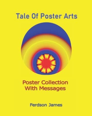 Read Online Tale Of Poster Arts: Poster Collection With Messages - Ferdson James file in ePub