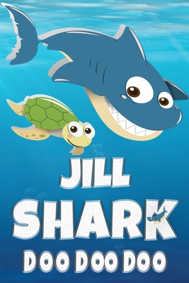 Read Online Jill Shark Doo Doo Doo: Jill Name Notebook Journal For Drawing Taking Notes and Writing, Personal Named Firstname Or Surname For Someone Called Jill For Christmas Or Birthdays This Makes The Perfect Personolised Fun Custom Name Gift For Jill - Maria Shark Name Covers | ePub