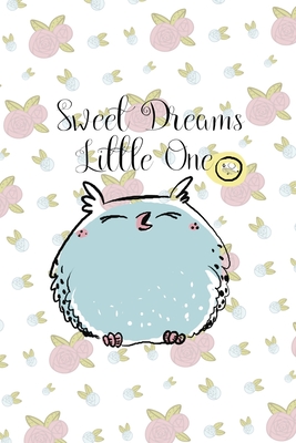 Read Online Sweet Dreams Little One: All Purpose 6x9 Blank Lined Notebook Journal Way Better Than A Card Trendy Unique Gift White Flowers Sticker Owl - Lennie Kearns Kn | ePub