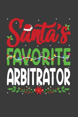 Full Download Santa's Favorite Arbitrator: Funny Christmas Present For Arbitrator . Arbitrator Gift Journal for Writing, College Ruled Size 6 x 9, 100 Page.This Notebook featuring Christmas decorations, Santa Claus hat, Christmas pine, white snow, lights. - Christmas Journal Notebook Press | ePub