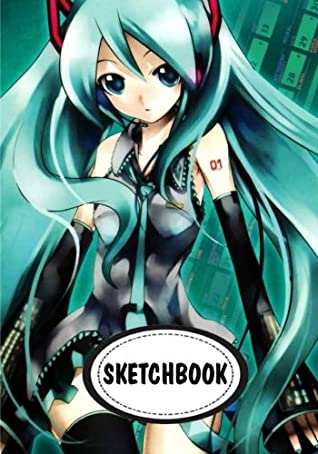 Full Download Sketchbook: Hatsune Miku : 110 Pages of 7 x 10 Blank Paper for Drawing (Sketchbooks) - Lisa Fox file in ePub