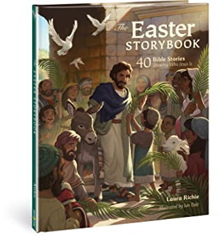 Read The Easter Storybook: 40 Bible Stories Showing Who Jesus Is - Laura Richie file in PDF