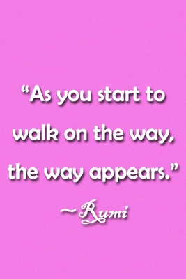 Read Online As You Start to Walk on the Way, the Way Appears Rumi Notebook: Lined Journal, 120 Pages, 6 x 9 inches, Sweet Gift, Soft Cover, Stars Matte Finish (As You Start to Walk on the Way, the Way Appears Rumi Journal) - Big Girl Warrior Publishing file in PDF