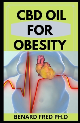 Read Online CBD Oil for Obesity: Guide and Importance You Need Things You about CBD and Obesity - Benard Fred Ph D file in ePub